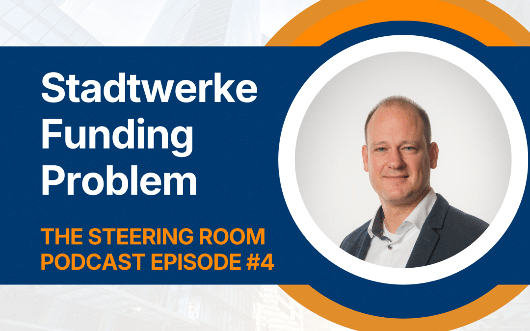 The Steering Room #4: Das Finanzierungsproblem der deutschen Stadtwerke